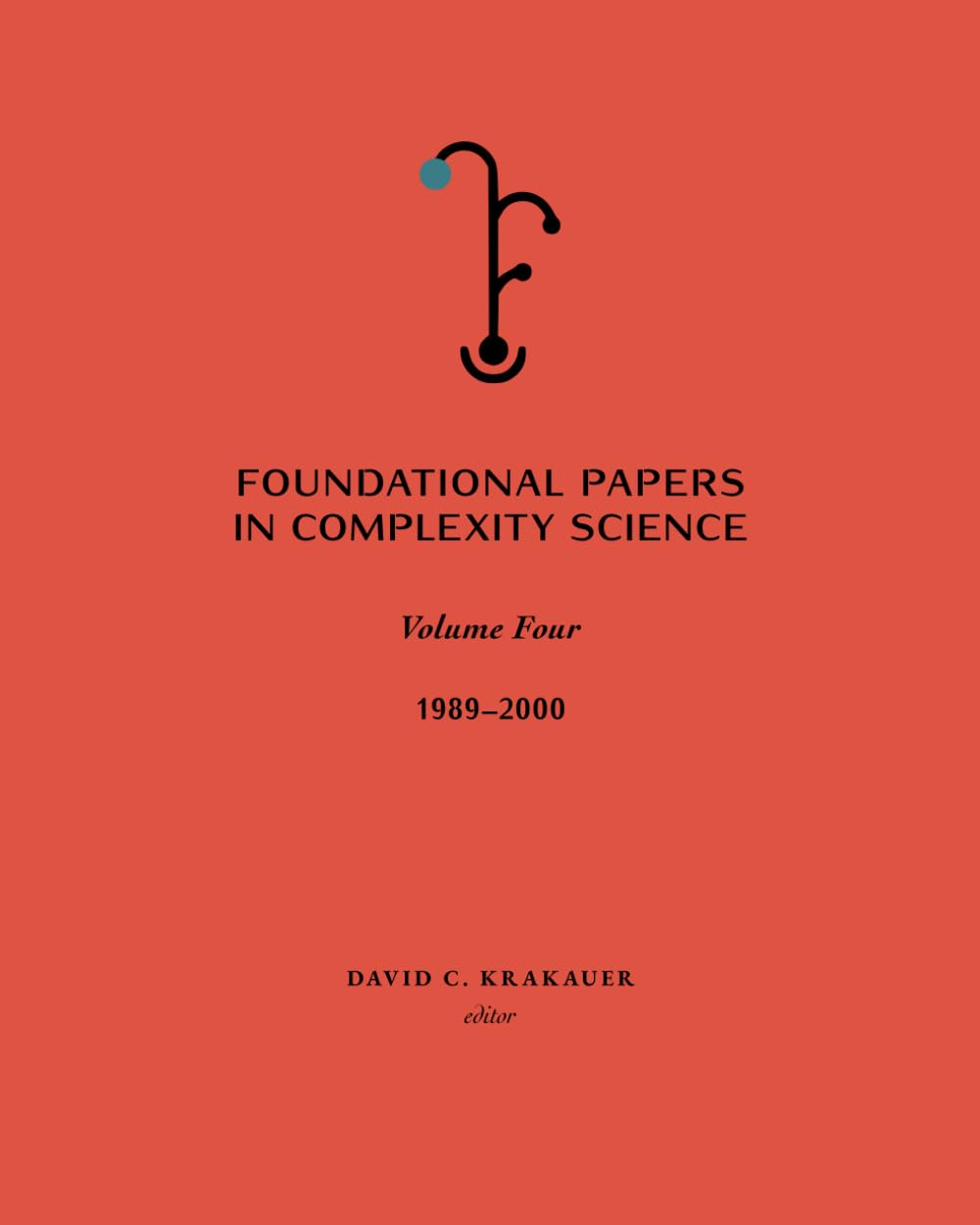 Foundational Papers in Complexity Science: Volume 4