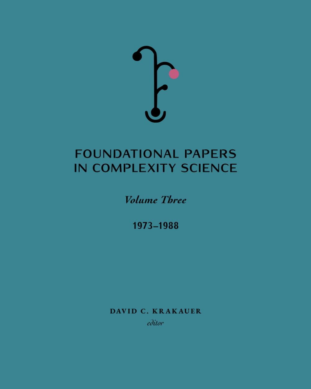 Foundational Papers in Complexity Science: Volume 3