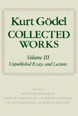 Kurt Gödel Collected Works Volume III