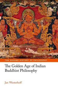 The Golden Age of Indian Buddhist Philosophy