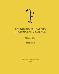 Foundational Papers in Complexity Science: Volume 1